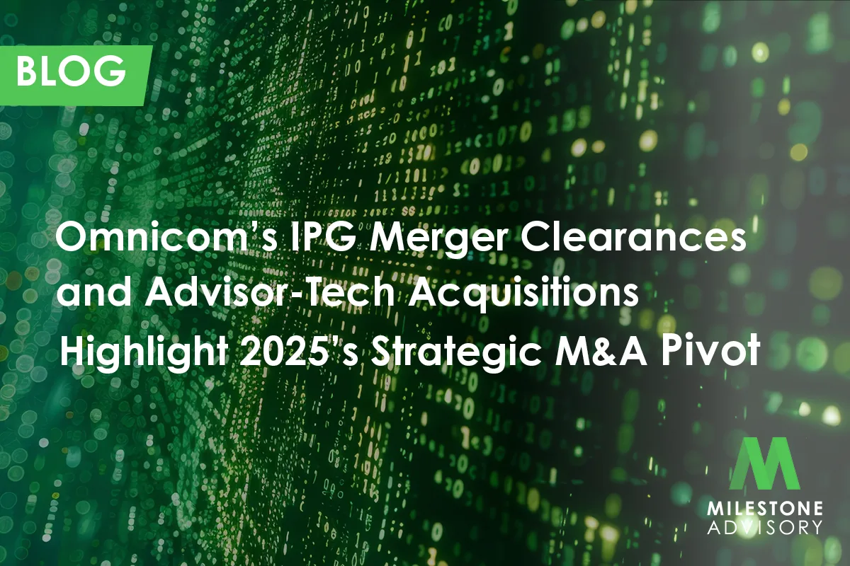 Omnicom’s IPG Merger Clearances and Advisor-Tech Acquisitions Highlight 2025’s Strategic M&A Pivot