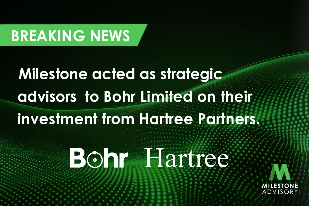 Milestone Advisory Supports Bohr on Strategic Growth Investment from Hartree Partners